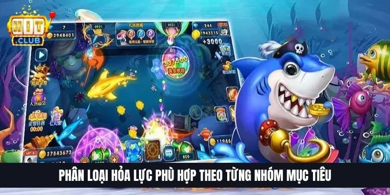 Cách Chọn Đạn Bắn Cá Hiệu Quả | Hạ Boss Rồng Lãi 50 Triệu 3 Phân loại hỏa lực phù hợp theo từng nhóm mục tiêu